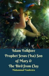 Okładka: Islam Folklore Prophet Jesus (Isa) Son of Mary & The Bird from Clay