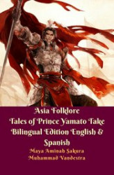 Okładka: Asia Folklore Tales of Prince Yamato Take Bilingual Edition English & Spanish