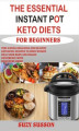 Okładka książki: The Essential Instant Pot Keto Diets for Beginners