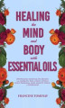 Okładka książki: Healing the Mind and Body with Essential Oils