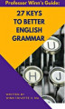 Okładka książki: 27 Keys to Better English Grammar
