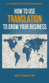 Okładka książki: How to Use Translation to Grow Your Business