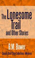 Okładka książki: The Lonesome Trail and Other Stories