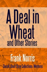 Okładka: A Deal in Wheat and Other Stories
