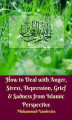 Okładka książki: How to Deal with Anger, Stress, Depression, Grief & Sadness from Islamic Perspective