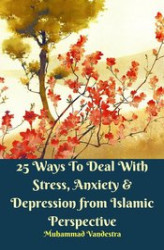Okładka: 25 Ways to Deal With Stress, Anxiety & Depression from Islamic Perspective