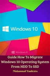 Okładka: Guide How To Migrate Windows 10 Operating System From HDD To SSD