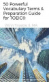 Okładka książki: 50 Powerful Vocabulary Terms & Preparation Guide for TOEIC®