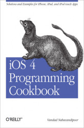 Okładka: iOS 4 Programming Cookbook. Solutions & Examples for iPhone, iPad, and iPod touch Apps
