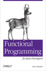 Okładka: Functional Programming for Java Developers. Tools for Better Concurrency, Abstraction, and Agility