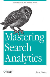 Okładka: Mastering Search Analytics. Measuring SEO, SEM and Site Search