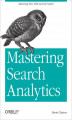 Okładka książki: Mastering Search Analytics. Measuring SEO, SEM and Site Search