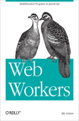Okładka: Web Workers. Multithreaded Programs in JavaScript