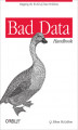 Okładka książki: Bad Data Handbook. Cleaning Up The Data So You Can Get Back To Work