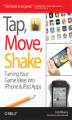 Okładka książki: Tap, Move, Shake. Turning Your Game Ideas into iPhone & iPad Apps