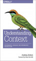 Okładka książki: Understanding Context. Environment, Language, and Information Architecture