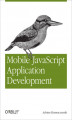 Okładka książki: Mobile JavaScript Application Development. Bringing Web Programming to Mobile Devices