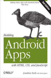 Okładka: Building Android Apps with HTML, CSS, and JavaScript. Making Native Apps with Standards-Based Web Tools