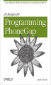 Okładka książki: 20 Recipes for Programming PhoneGap. Cross-Platform Mobile Development for Android and iPhone