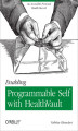 Okładka książki: Enabling Programmable Self with HealthVault. An Accessible Personal Health Record