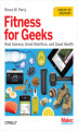 Okładka książki: Fitness for Geeks. Real Science, Great Nutrition, and Good Health
