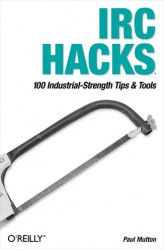 Okładka: IRC Hacks. 100 Industrial-Strength Tips & Tools