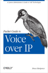 Okładka: Packet Guide to Voice over IP. A system administrator's guide to VoIP technologies