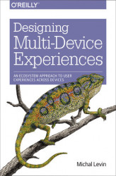 Okładka: Designing Multi-Device Experiences. An Ecosystem Approach to User Experiences across Devices