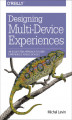 Okładka książki: Designing Multi-Device Experiences. An Ecosystem Approach to User Experiences across Devices