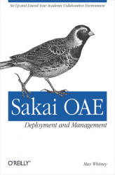 Okładka: Sakai OAE Deployment and Management. Open Source Collaboration and Learning for Higher Education