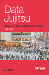 Okładka: Data Jujitsu: The Art of Turning Data into Product