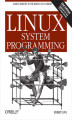 Okładka książki: Linux System Programming. Talking Directly to the Kernel and C Library