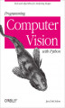 Okładka książki: Programming Computer Vision with Python. Tools and algorithms for analyzing images