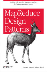 Okładka: MapReduce Design Patterns. Building Effective Algorithms and Analytics for Hadoop and Other Systems