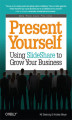 Okładka książki: Present Yourself. Using SlideShare to Grow Your Business