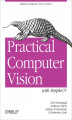 Okładka książki: Practical Computer Vision with SimpleCV. The Simple Way to Make Technology See
