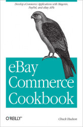 Okładka: eBay Commerce Cookbook. Using eBay APIs: PayPal, Magento and More