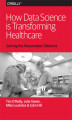 Okładka książki: How Data Science Is Transforming Health Care