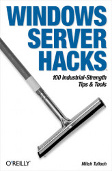 Okładka: Windows Server Hacks. 100 Industrial-Strength Tips & Tools