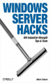 Okładka książki: Windows Server Hacks. 100 Industrial-Strength Tips & Tools