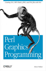 Okładka: Perl Graphics Programming. Creating SVG, SWF (Flash), JPEG and PNG files with Perl