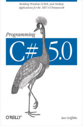 Okładka: Programming C# 5.0. Building Windows 8, Web, and Desktop Applications for the .NET 4.5 Framework