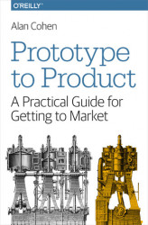 Okładka: Prototype to Product. A Practical Guide for Getting to Market