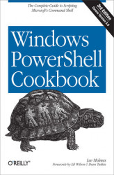 Okładka: Windows PowerShell Cookbook. The Complete Guide to Scripting Microsoft's Command Shell