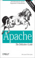 Okładka książki: Apache: The Definitive Guide. The Definitive Guide, 3rd Edition