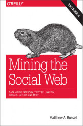 Okładka: Mining the Social Web. Data Mining Facebook, Twitter, LinkedIn, Google+, GitHub, and More