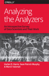 Okładka: Analyzing the Analyzers. An Introspective Survey of Data Scientists and Their Work