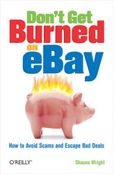 Okładka: Don't Get Burned on eBay. How to Avoid Scams and Escape Bad Deals