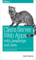 Okładka książki: Client-Server Web Apps with JavaScript and Java