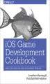 Okładka książki: iOS Game Development Cookbook